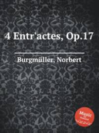 4 Entr`actes, Op.17