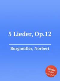 5 Lieder, Op.12