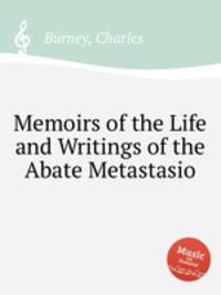 Memoirs of the Life and Writings of the Abate Metastasio