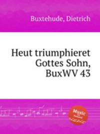 Heut triumphieret Gottes Sohn, BuxWV 43
