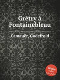 Grtry Fontainebleau