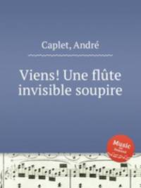 Viens! Une flte invisible soupire