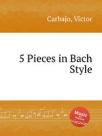 5 Pieces in Bach Style