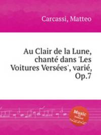 Au Clair de la Lune, chant dans `Les Voitures Verses`, vari, Op.7