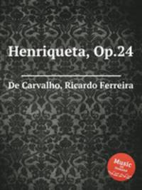 Henriqueta, Op.24