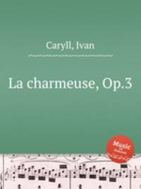 La charmeuse, Op.3