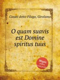 O quam suavis est Domine spiritus tuus