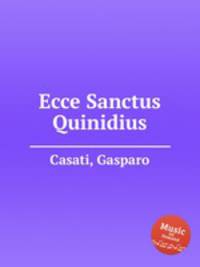 Ecce Sanctus Quinidius