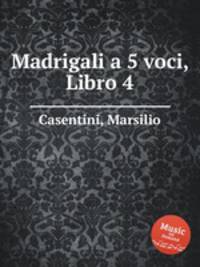Madrigali a 5 voci, Libro 4