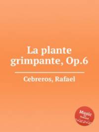 La plante grimpante, Op.6