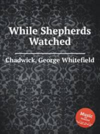 While Shepherds Watched