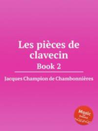 Les pices de clavecin. Book 2