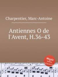 Antiennes O de l`Avent, H.36-43