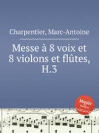 Messe 8 voix et 8 violons et fltes, H.3