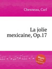 La jolie mexicaine, Op.17