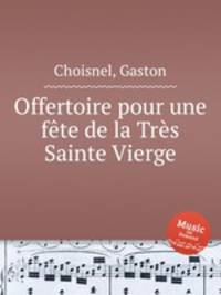 Offertoire pour une fte de la Trs Sainte Vierge