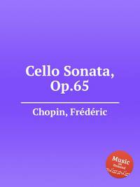 Соната для виолончели, Op.65. Cello Sonata, Op.65 by Chopin, Frdric