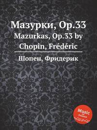 Мазурки, Op.33. Mazurkas, Op.33 by Chopin, Frdric