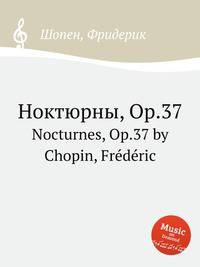 Ноктюрны, Op.37. Nocturnes, Op.37 by Chopin, Frdric