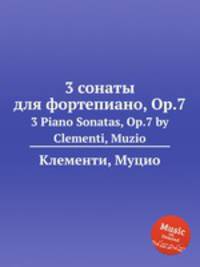 3 сонаты для фортепиано, Op.7. 3 Piano Sonatas, Op.7 by Clementi, Muzio