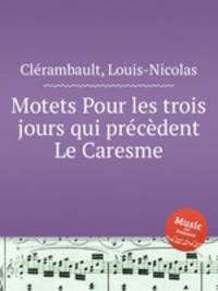 Motets Pour les trois jours qui prcdent Le Caresme