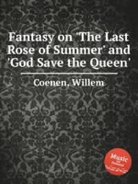 Fantasy on `The Last Rose of Summer` and `God Save the Queen`