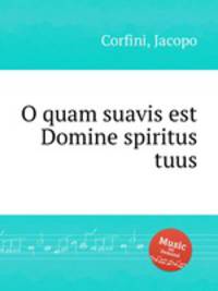 O quam suavis est Domine spiritus tuus
