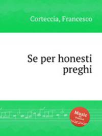 Se per honesti preghi