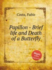 Papillon - Brief life and Death of a Butterfly