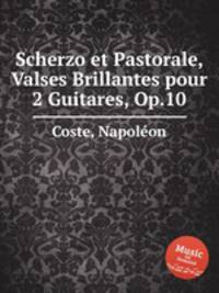 Scherzo et Pastorale, Valses Brillantes pour 2 Guitares, Op.10