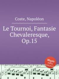 Le Tournoi, Fantasie Chevaleresque, Op.15
