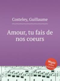 Amour, tu fais de nos coeurs