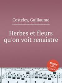 Herbes et fleurs qu`on voit renaistre