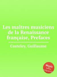 Les matres musiciens de la Renaissance franaise, Prefaces