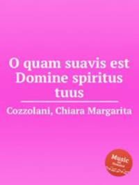 O quam suavis est Domine spiritus tuus