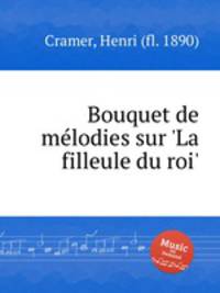 Bouquet de mlodies sur `La filleule du roi`