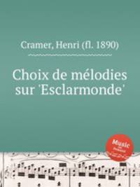 Choix de mlodies sur `Esclarmonde`