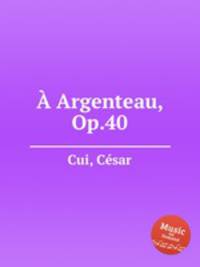 Argenteau, Op.40