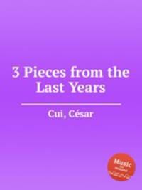 3 Pieces from the Last Years