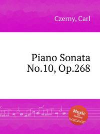 Соната для фортепиано No.10, Op.268. Piano Sonata No.10, Op.268 by Czerny, Carl
