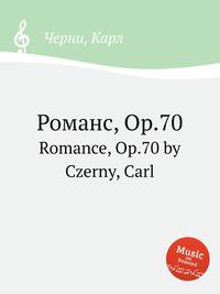 Романс, Op.70. Romance, Op.70 by Czerny, Carl