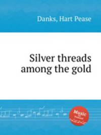 Silver threads among the gold