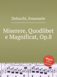 Miserere, Quodlibet e Magnificat, Op.8