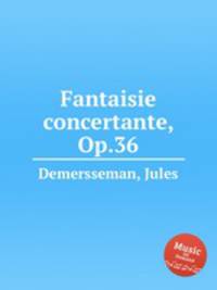 Fantaisie concertante, Op.36