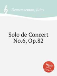 Solo de Concert No.6, Op.82