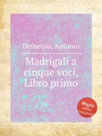 Madrigali a cinque voci, Libro primo