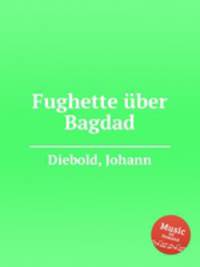Fughette ber Bagdad