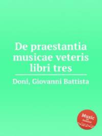 De praestantia musicae veteris libri tres