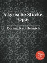 3 Lyrische Stcke, Op.6