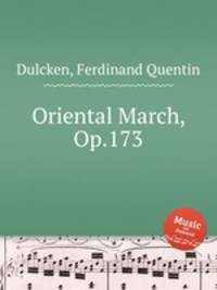 Oriental March, Op.173